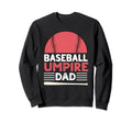Baseball Umpire Dad Funny Sport Sweatshirt - Minimalist Print Men Women - T-Shirt, Sweatshirt, Hoodie