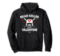 Brad Keller Is My Valentine Single Hoodie - Fun Novelty Design Unisex - T-Shirt, Sweatshirt, Hoodie