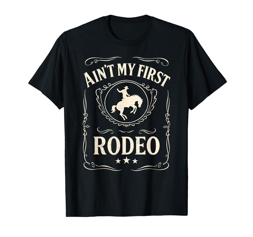 Aint My First Rodeo Bronc Riding T-Shirt - Aesthetic Graphic Men Women - T-Shirt, Sweatshirt, Hoodie