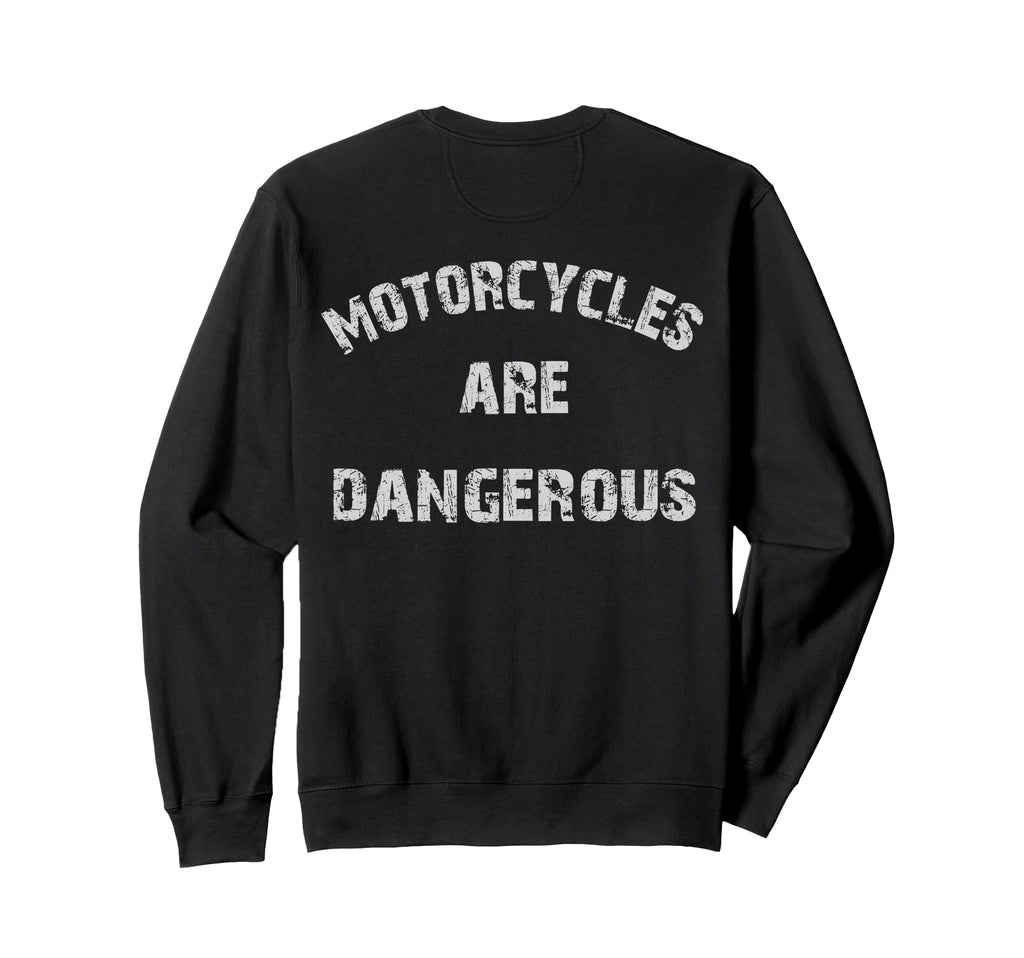 Motorcycles Are Dangerous Funny Sweatshirt - Minimalist Print Men Women - T-Shirt, Sweatshirt, Hoodie