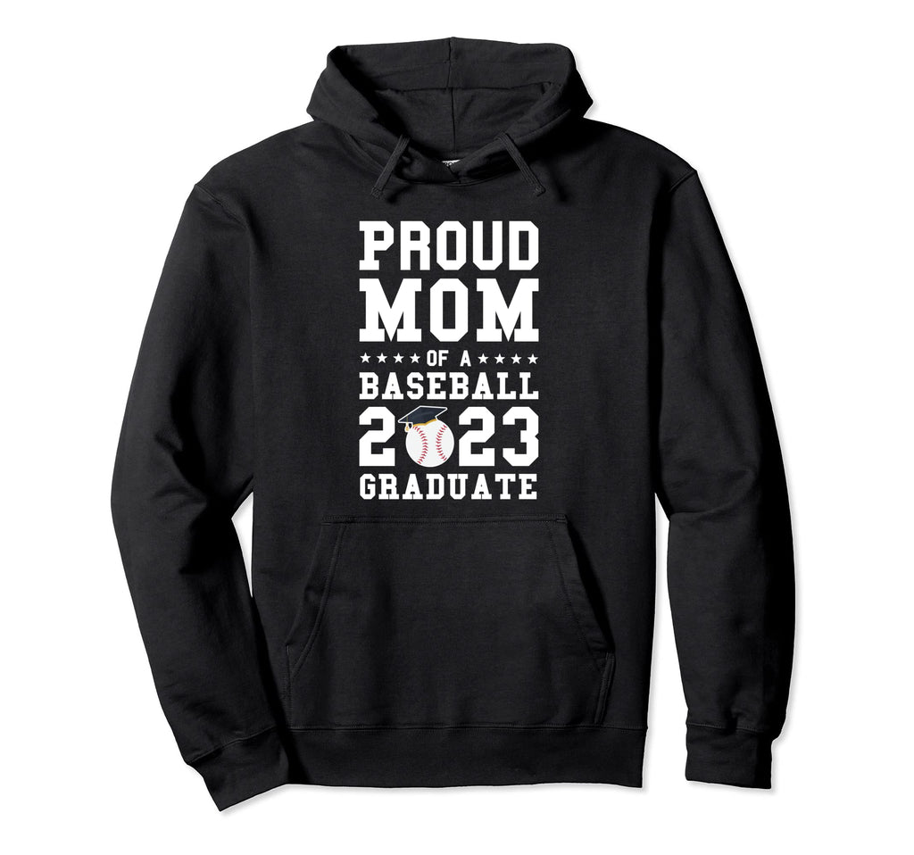 Proud Mom Baseball 2023 Graduate Hoodie - Novelty Apparel Men Women - T-Shirt, Sweatshirt, Hoodie