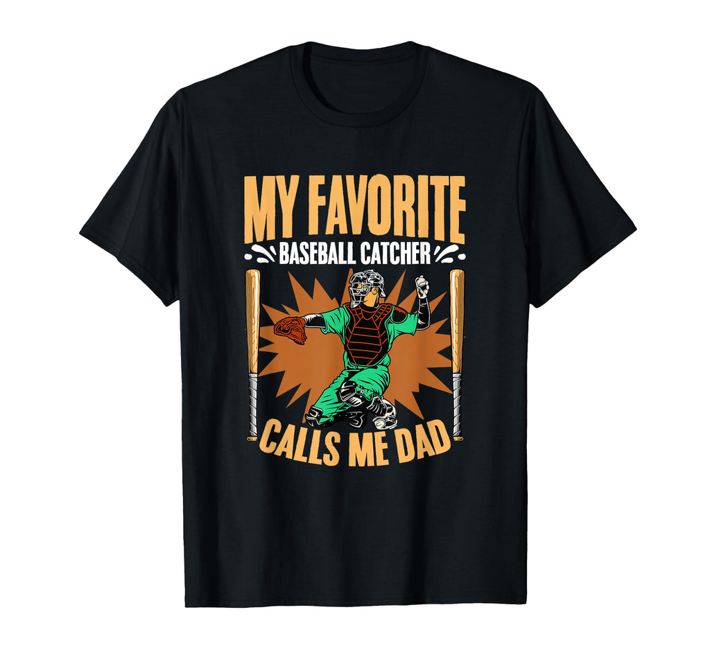 Baseball Catcher Calls Me Dad Pitcher T-Shirt - Fun Novelty Design Unisex - T-Shirt, Sweatshirt, Hoodie
