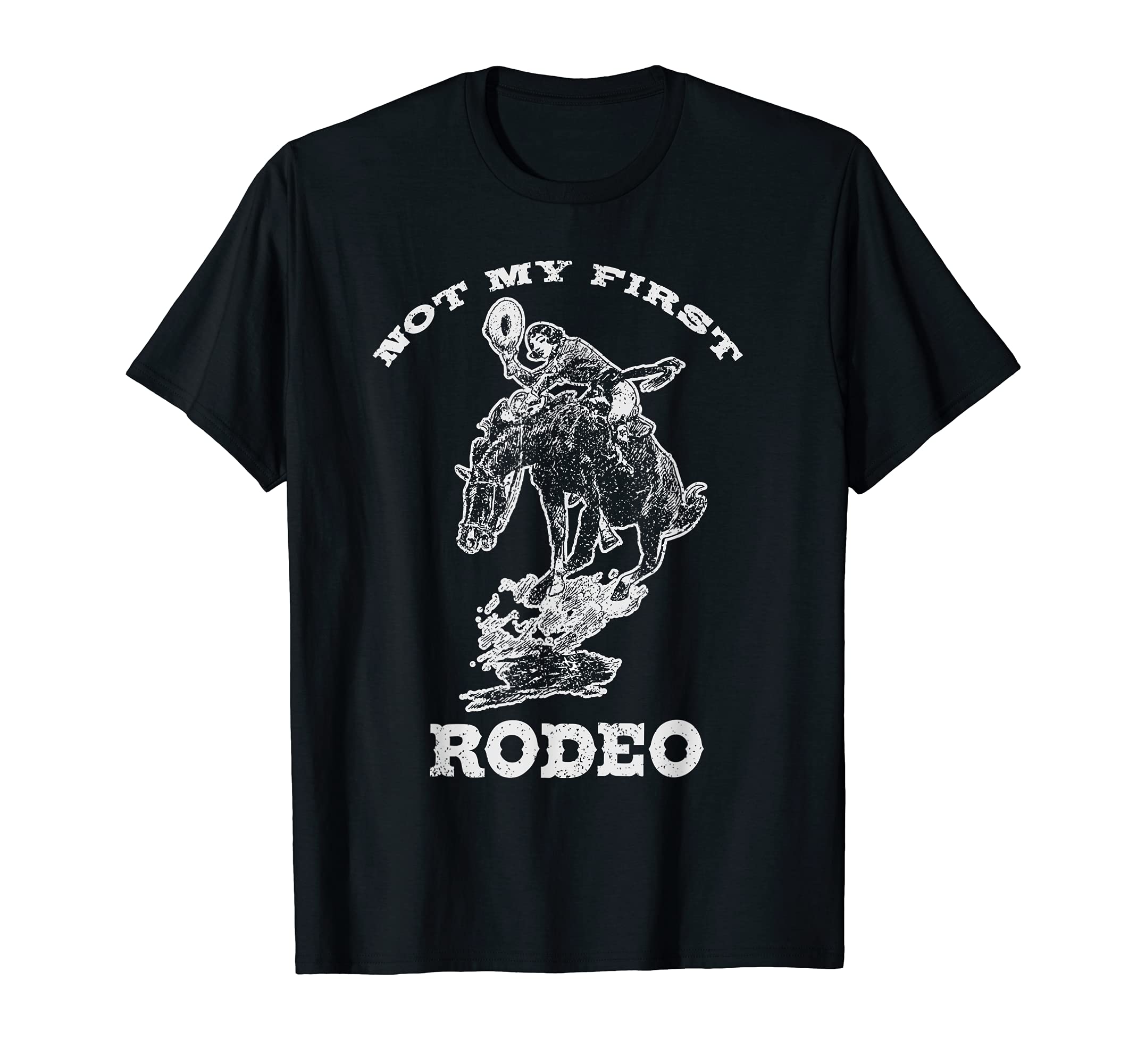 Not My First Rodeo Country Southern Texas T-Shirt - Trendy Graphic Unisex - T-Shirt, Sweatshirt, Hoodie