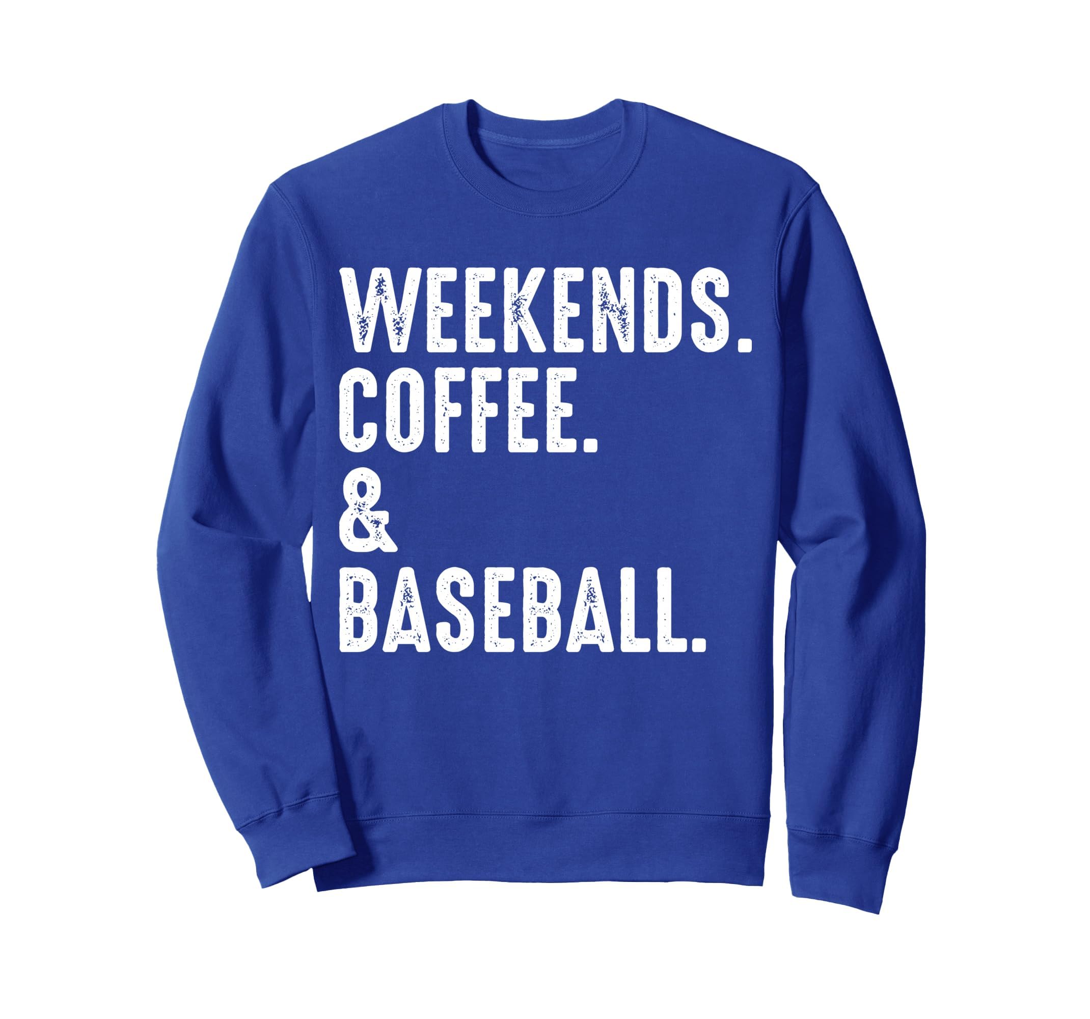 Weekends Coffee And Baseball Funny Sweatshirt - Novelty Apparel for Adults - T-Shirt, Sweatshirt, Hoodie