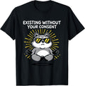 Existing Without Your Consent - Adult & Kids T-Shirts, Sweatshirts & Hoodies apparel design preview 1