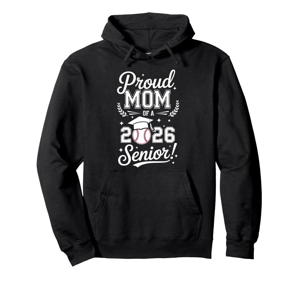 Proud Mom 2026 Senior Baseball Graduation Hoodie - Aesthetic Graphic Unisex - T-Shirt, Sweatshirt, Hoodie