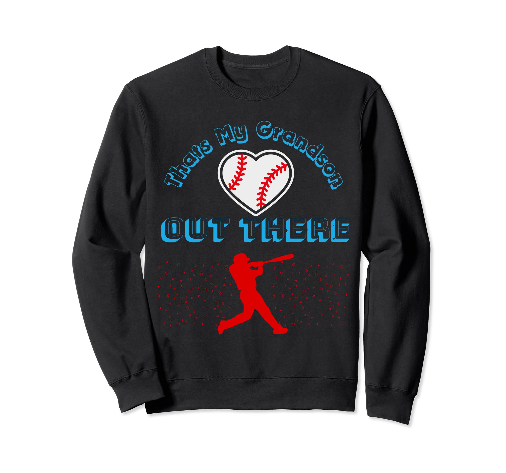 Thats My Grandson Out There Baseball Sweatshirt - Trendy Graphic Men Women - T-Shirt, Sweatshirt, Hoodie