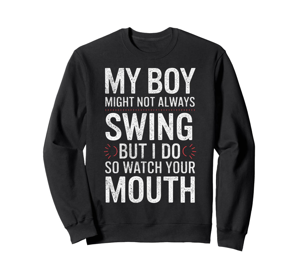 My Might Not Always Swing Baseball Sweatshirt - Trendy Graphic Men Women - T-Shirt, Sweatshirt, Hoodie