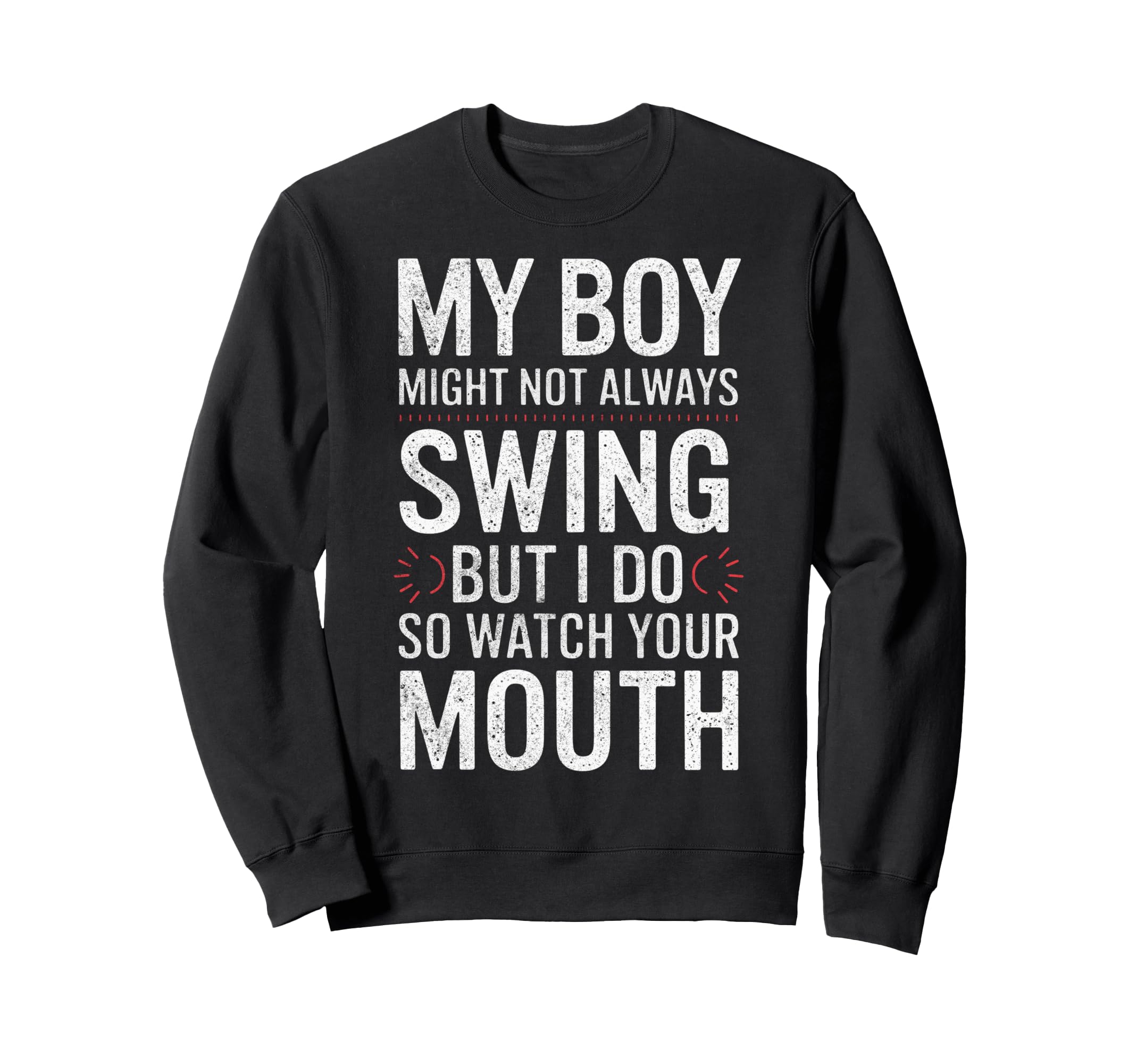 My Might Not Always Swing Baseball Sweatshirt - Trendy Graphic Men Women - T-Shirt, Sweatshirt, Hoodie
