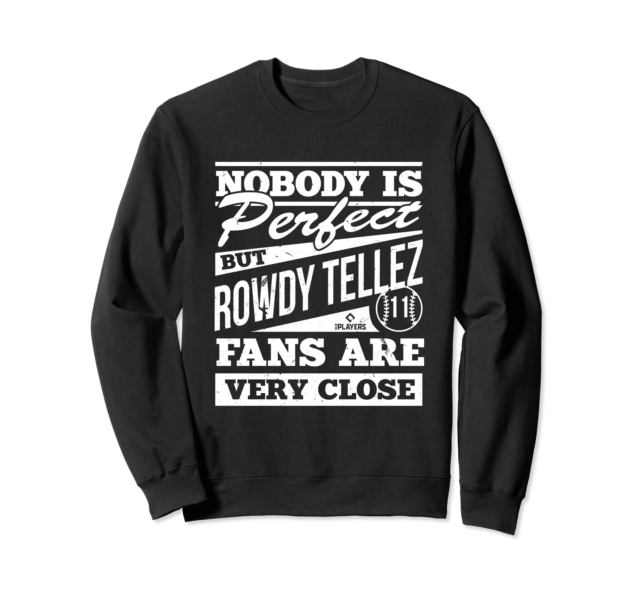 Nobody Is Rowdy Tellez Funny Sweatshirt - Casual Everyday Wear Men Women - T-Shirt, Sweatshirt, Hoodie