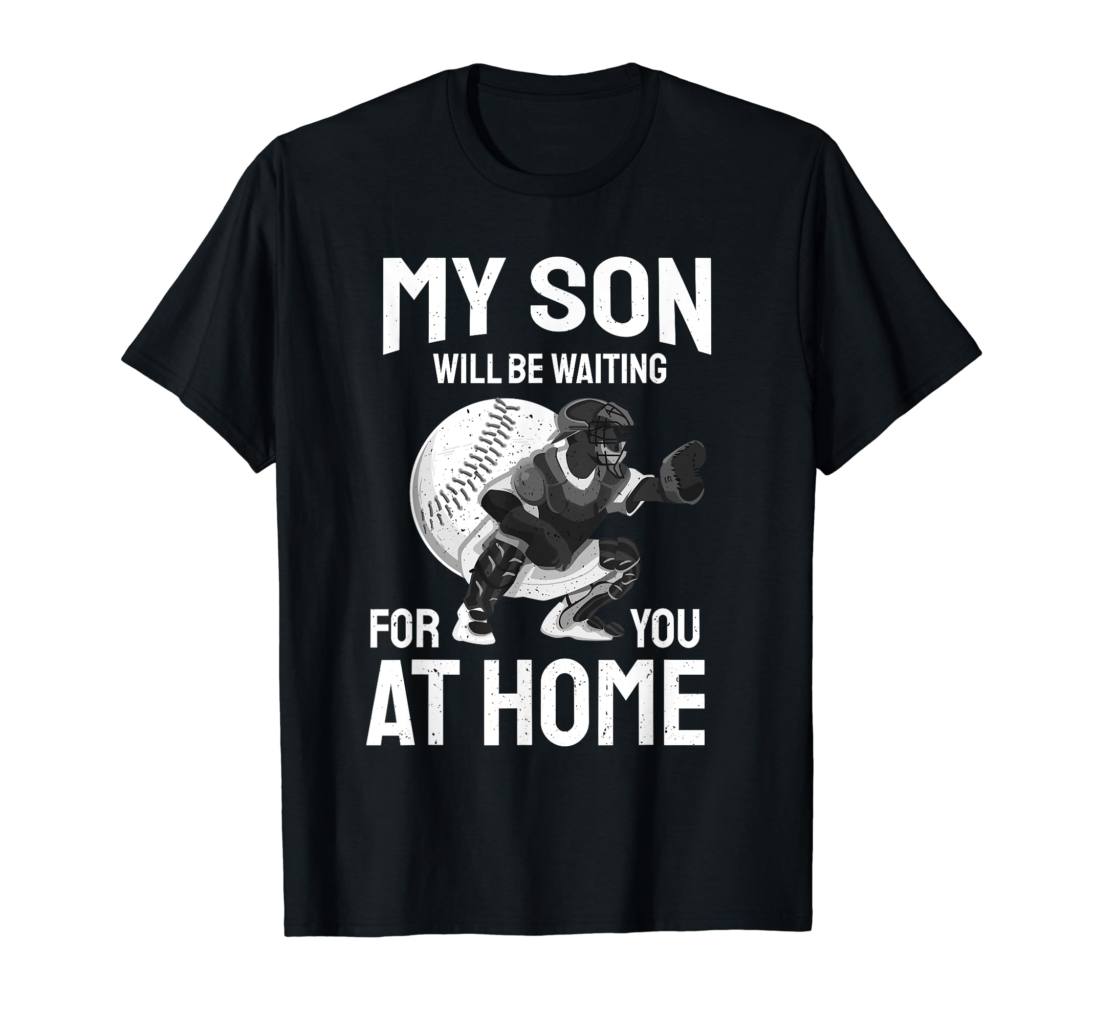 My Son Will Be Waiting You Home T-Shirt - Novelty Apparel Unisex - T-Shirt, Sweatshirt, Hoodie