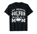 My Favorite Golfer Calls Me Mom Funny T-Shirt - Minimalist Print Unisex - T-Shirt, Sweatshirt, Hoodie