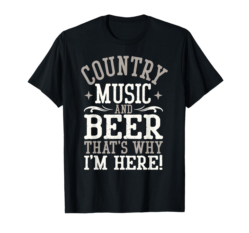 Country Music Beer Why Im Here T-Shirt - Aesthetic Graphic Men Women - T-Shirt, Sweatshirt, Hoodie
