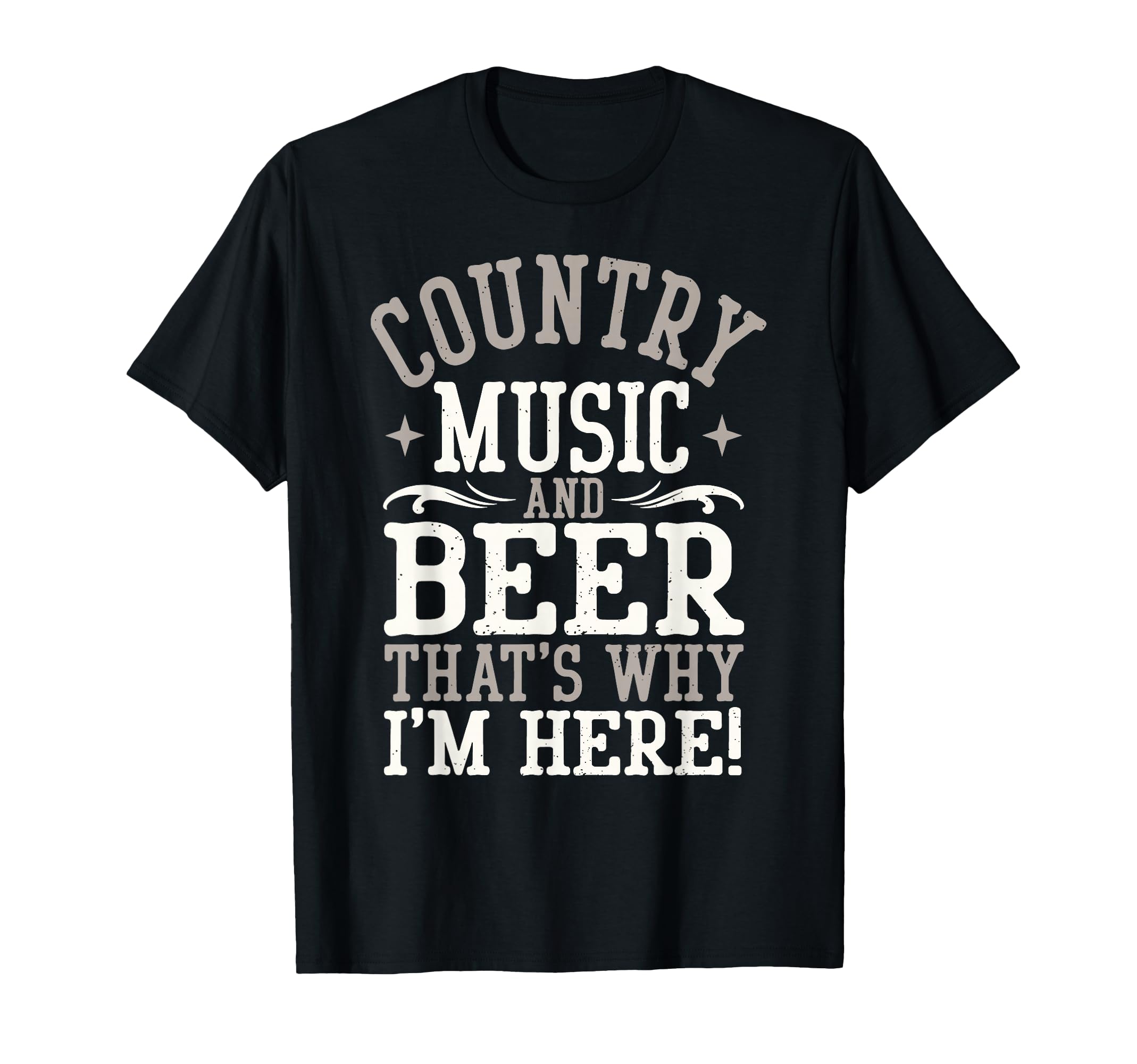 Country Music Beer Why Im Here T-Shirt - Aesthetic Graphic Men Women - T-Shirt, Sweatshirt, Hoodie
