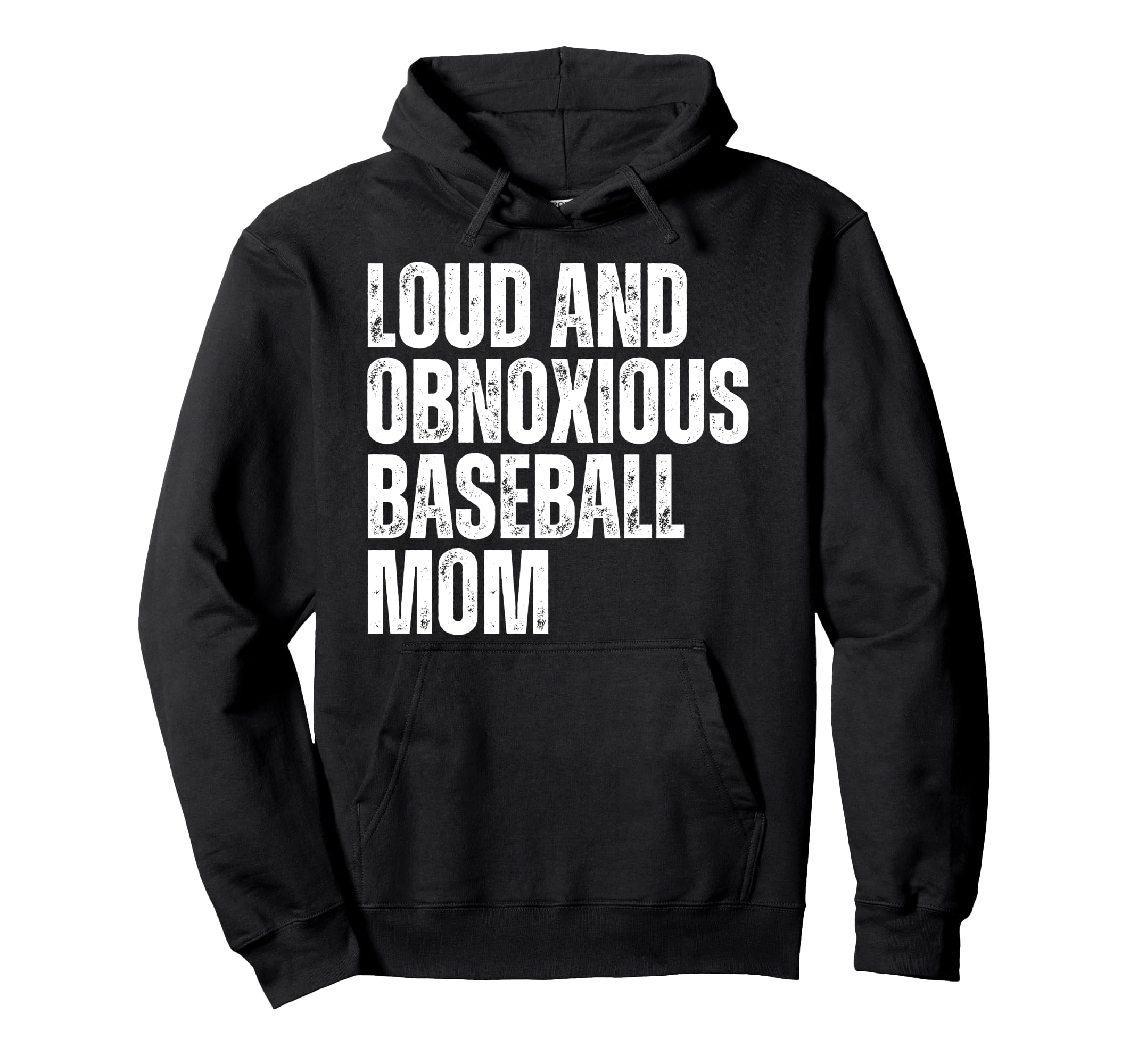 Loud And Obnoxious Baseball Mom Funny Hoodie - Novelty Apparel Unisex - T-Shirt, Sweatshirt, Hoodie