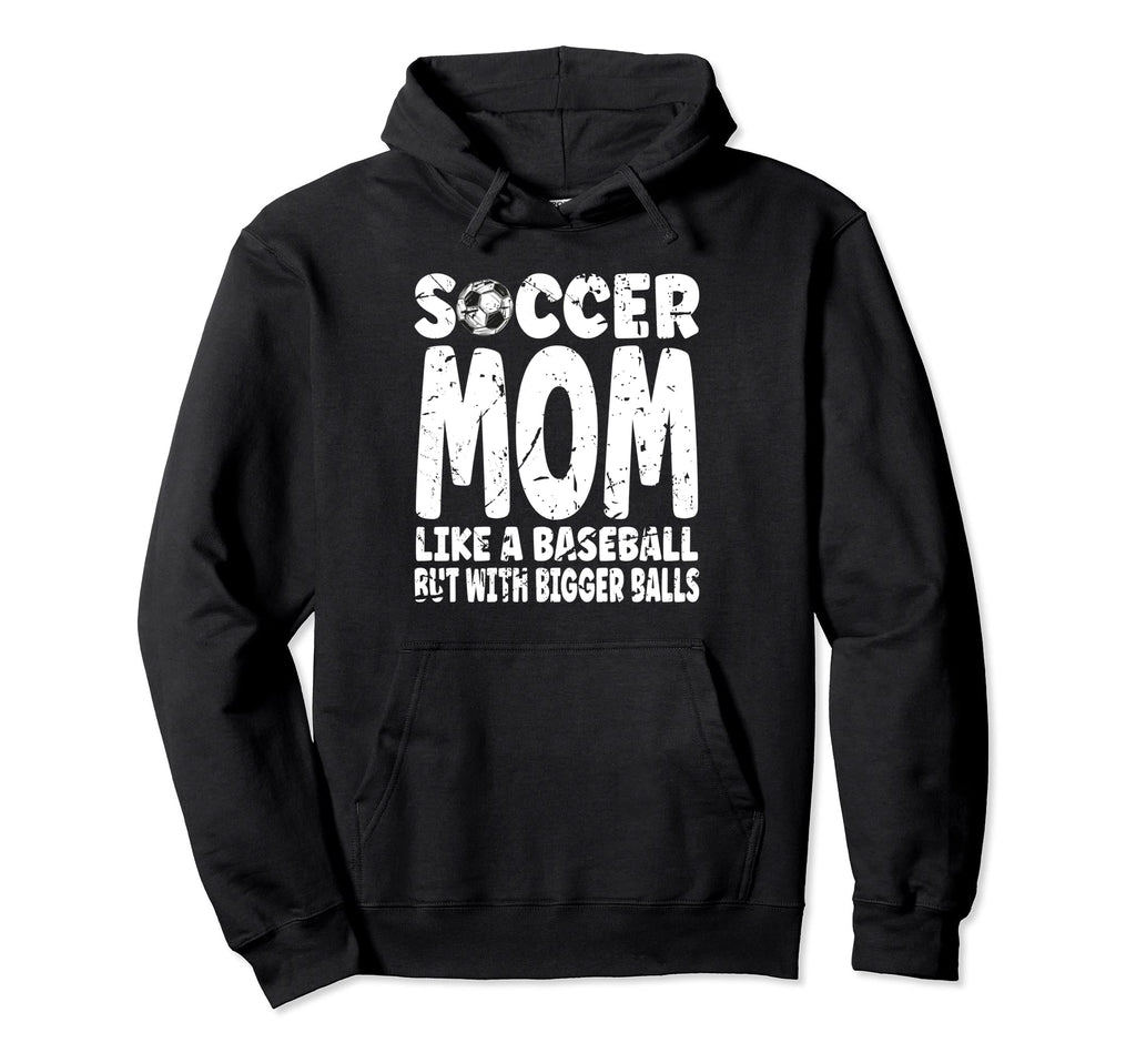 Soccer Mom Like Baseball But Bigger Hoodie - Trendy Graphic for Adults - T-Shirt, Sweatshirt, Hoodie