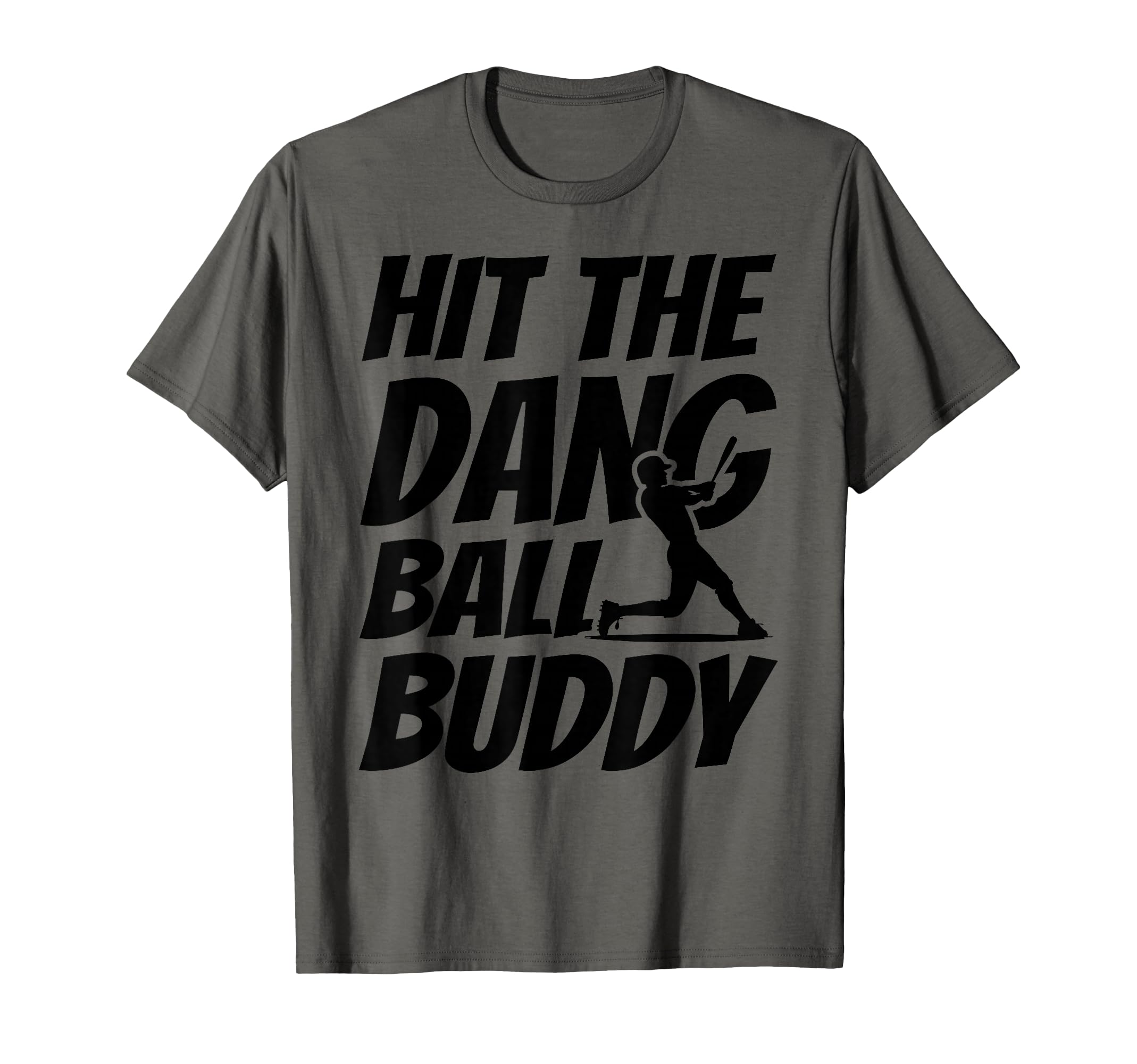 Hit Dang Ball Buddy Funny Family T-Shirt - Minimalist Print Men Women - T-Shirt, Sweatshirt, Hoodie