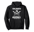 Some Grandpas Take Naps Funny Baseball Hoodie - Trendy Graphic for Adults - T-Shirt, Sweatshirt, Hoodie