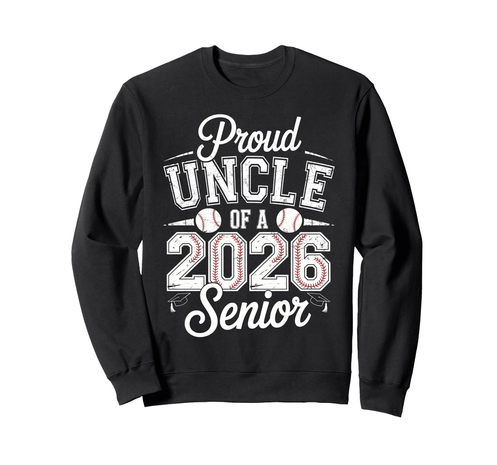 Proud Uncle 2026 Senior Sweatshirt - Casual Everyday Wear Men Women - T-Shirt, Sweatshirt, Hoodie