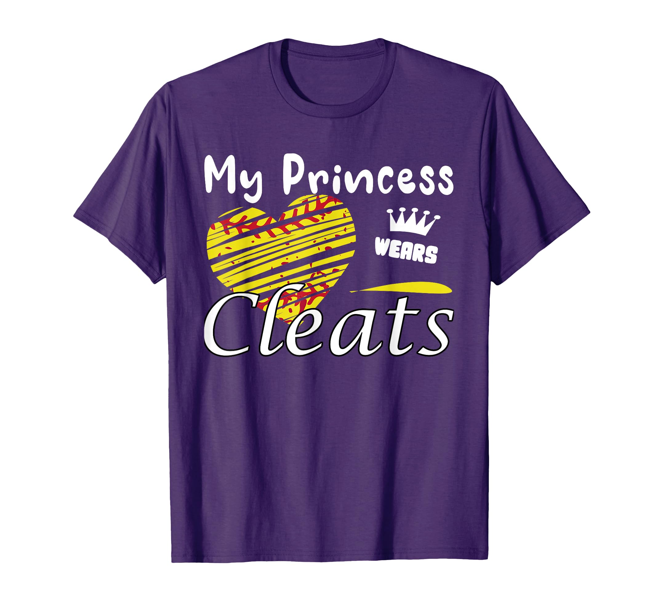 My Princess Wears Cleats Softball Mom Dad T-Shirt - Unique Graphic Unisex - T-Shirt, Sweatshirt, Hoodie