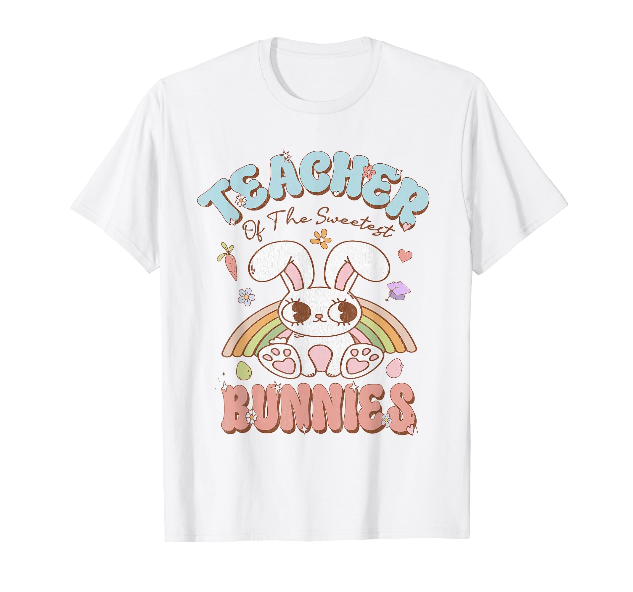 Teacher Sweetest Bunnies Easter Rainbow T-Shirt - Unique Graphic Unisex - T-Shirt, Sweatshirt, Hoodie