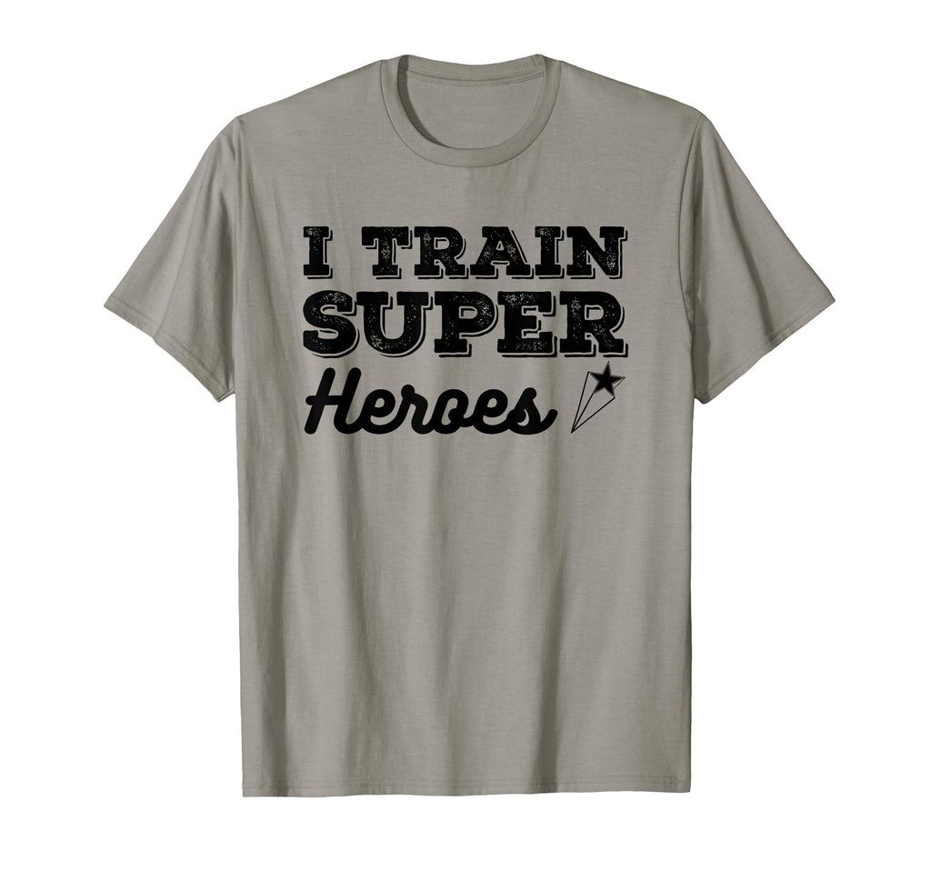 I Train Superheroes Funny Teacher Coach T-Shirt - Novelty Apparel Unisex - T-Shirt, Sweatshirt, Hoodie