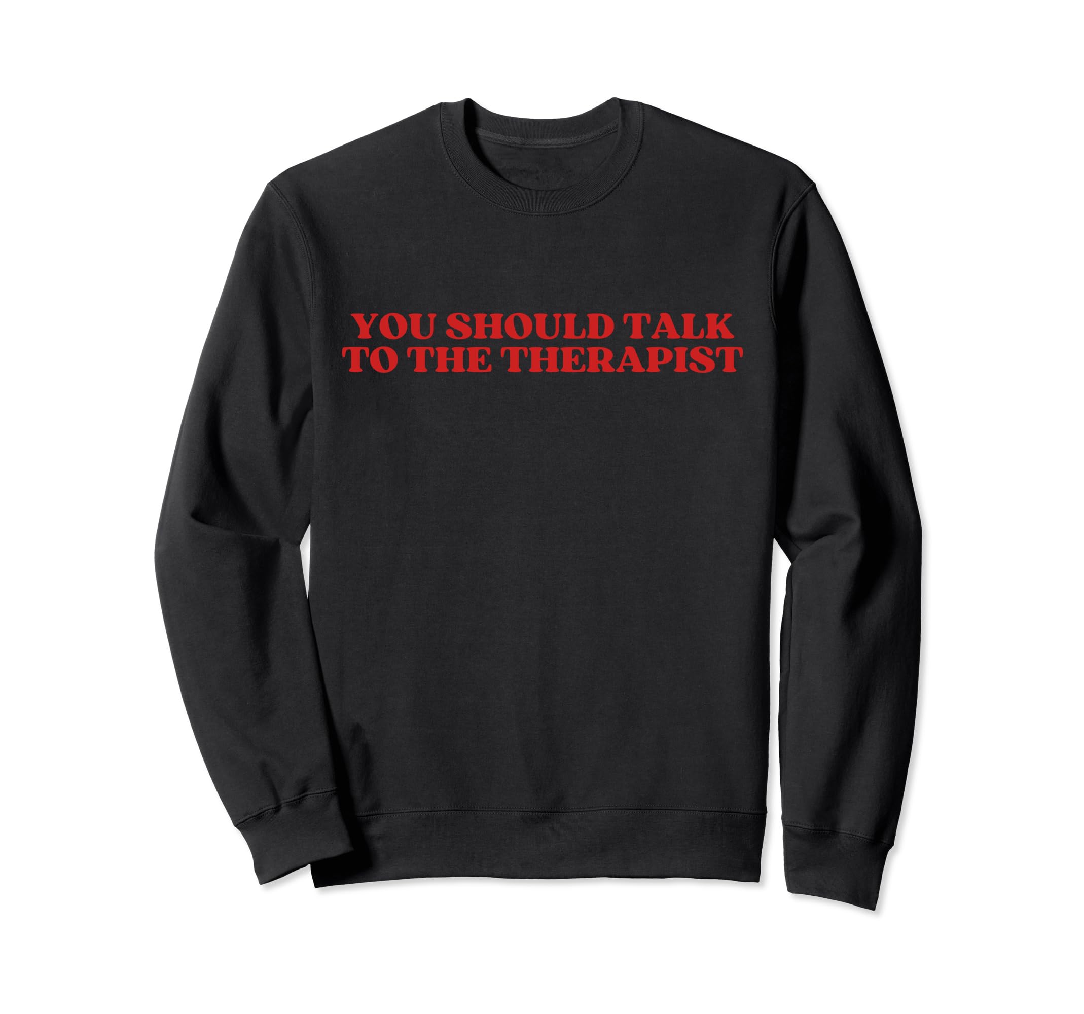You Should Talk To Therapist Y2K Sweatshirt - Unique Graphic for Adults - T-Shirt, Sweatshirt, Hoodie