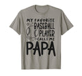 My Favorite Player Calls Me Papa T-Shirt - Fun Novelty Design Men Women - T-Shirt, Sweatshirt, Hoodie