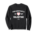 Ryan Mountcastle Is My Valentine Sweatshirt - Custom Art Print Unisex - T-Shirt, Sweatshirt, Hoodie