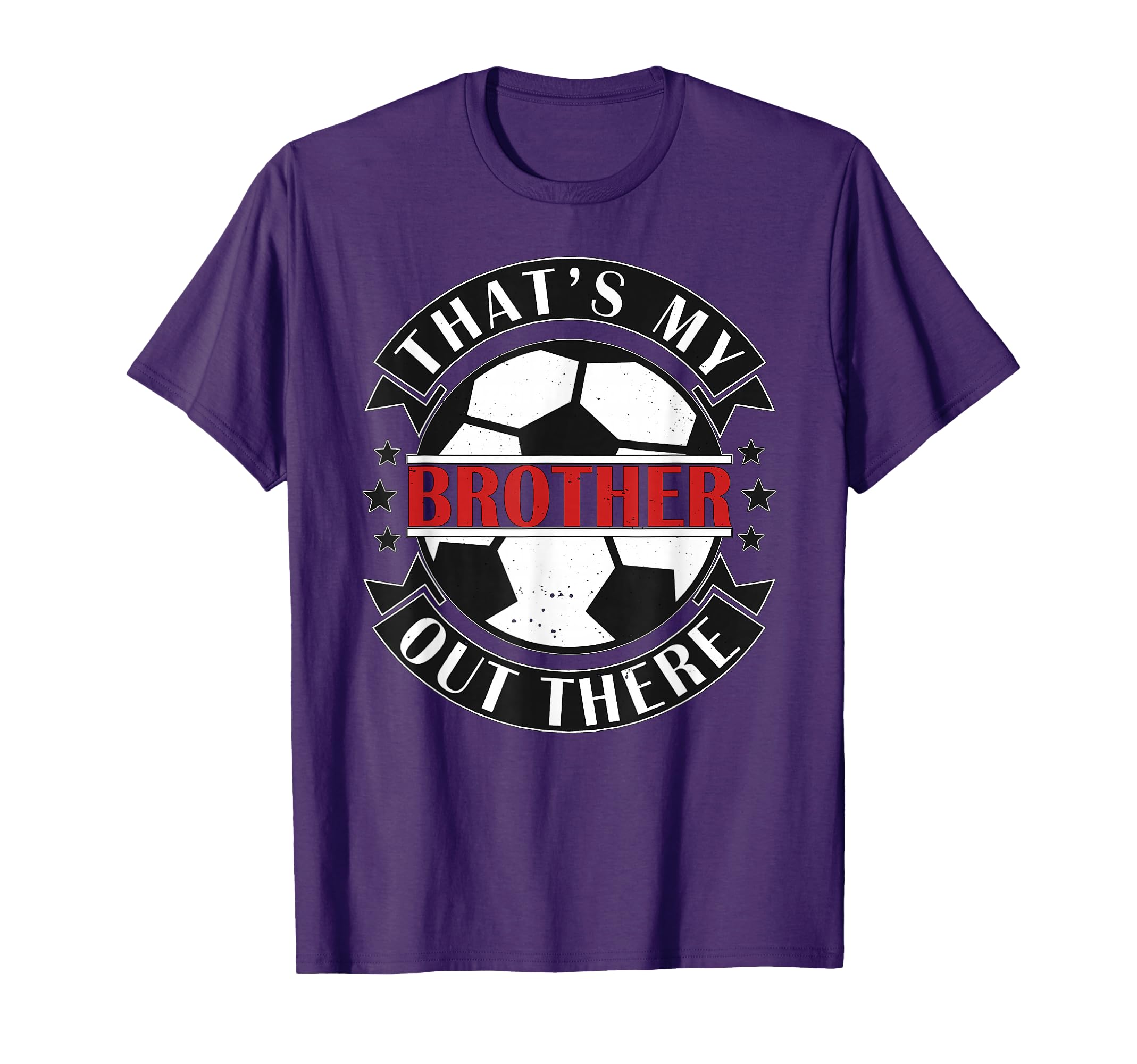 Thats My Brother Out There Soccer Sister T-Shirt - Trendy Graphic Unisex - T-Shirt, Sweatshirt, Hoodie