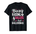 Busy Raising Ballers And Ballerinas T-Shirt - Custom Art Print Unisex - T-Shirt, Sweatshirt, Hoodie