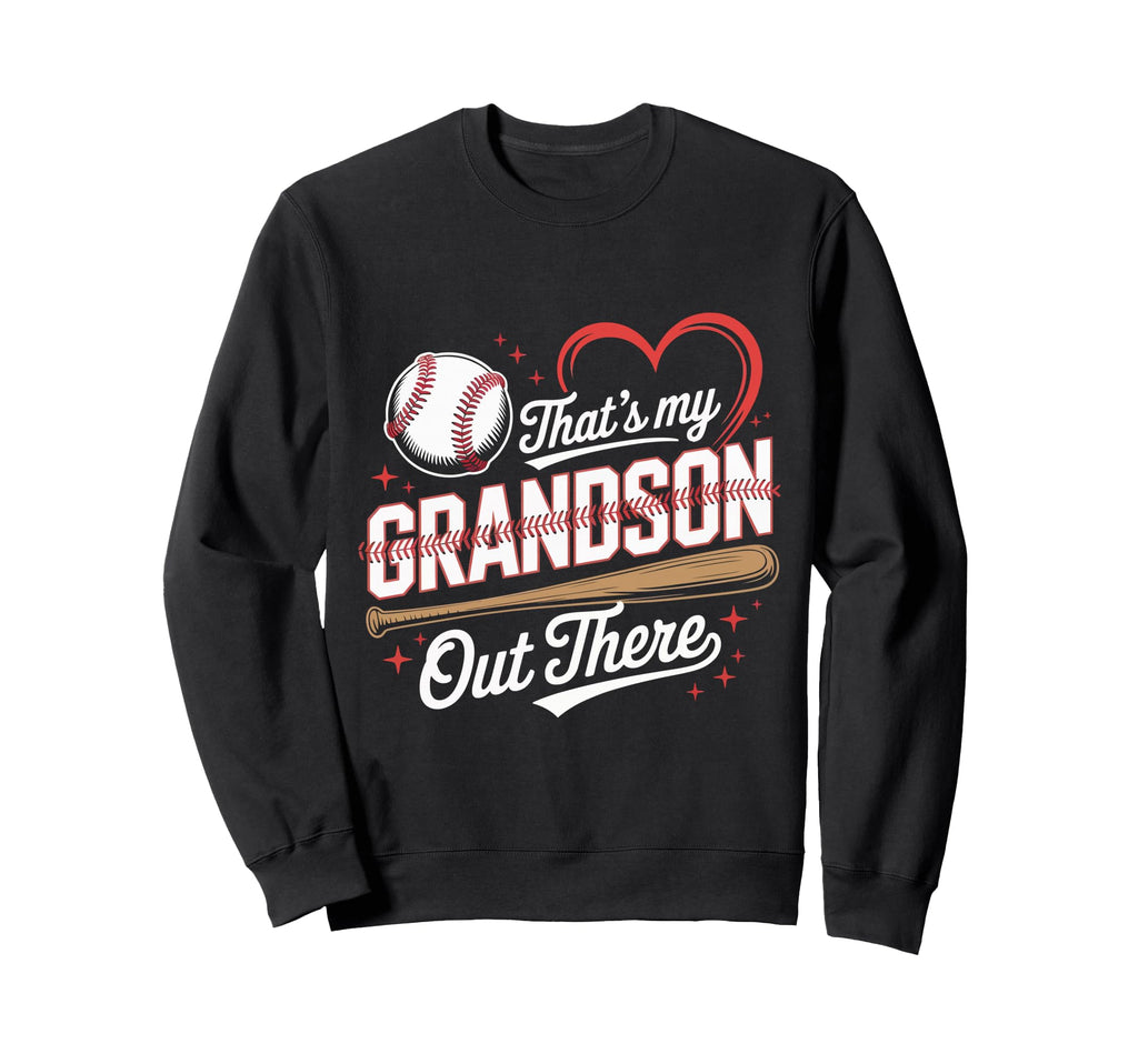 Thats My Grandson Out There Sweatshirt - Streetwear Style for Adults - T-Shirt, Sweatshirt, Hoodie
