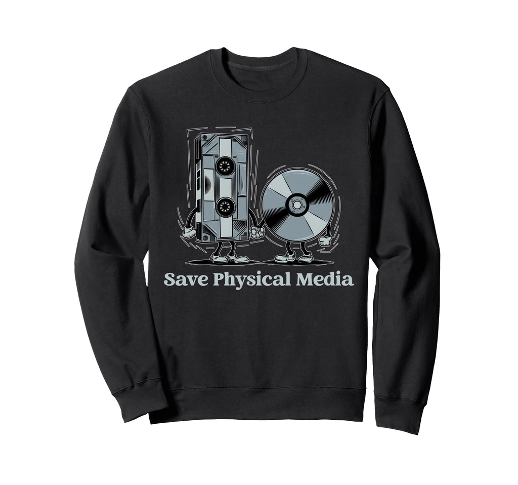 Save Physical Media Vhs Cd Dvd Sweatshirt - Fun Novelty Design Unisex - T-Shirt, Sweatshirt, Hoodie