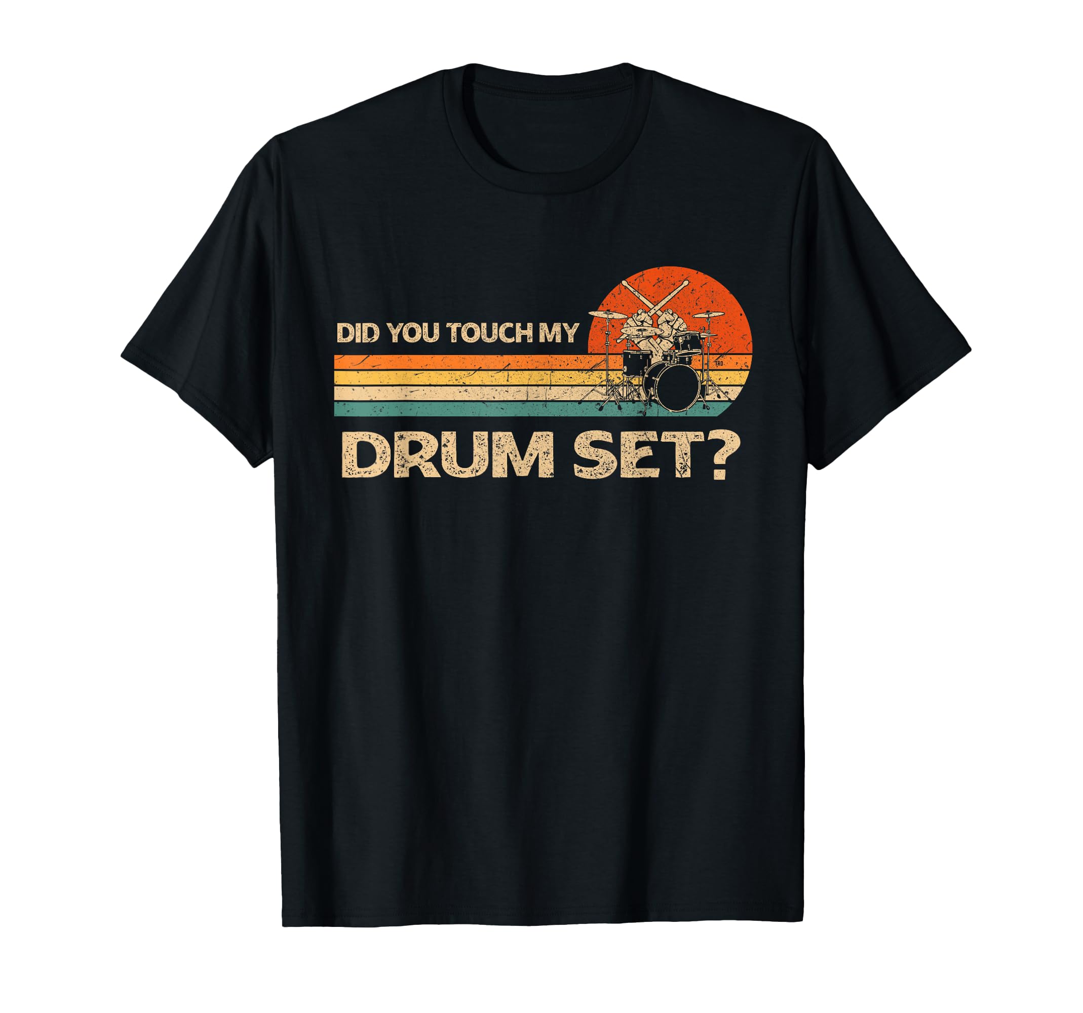 Did You Touch My Drum Set Drummer T-Shirt - Aesthetic Graphic Unisex - T-Shirt, Sweatshirt, Hoodie