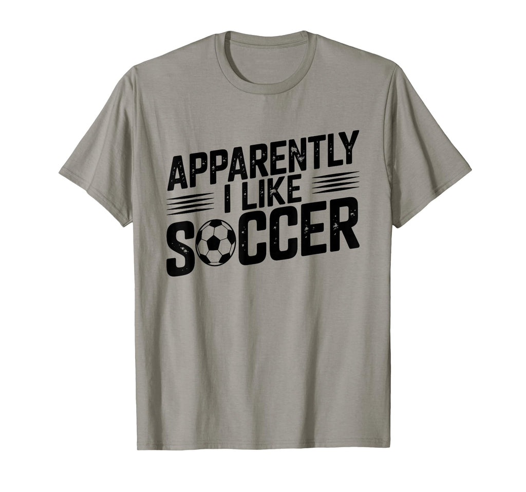 Apparently I Like Soccer Season Funny Game T-Shirt - Graphic Print Unisex - T-Shirt, Sweatshirt, Hoodie