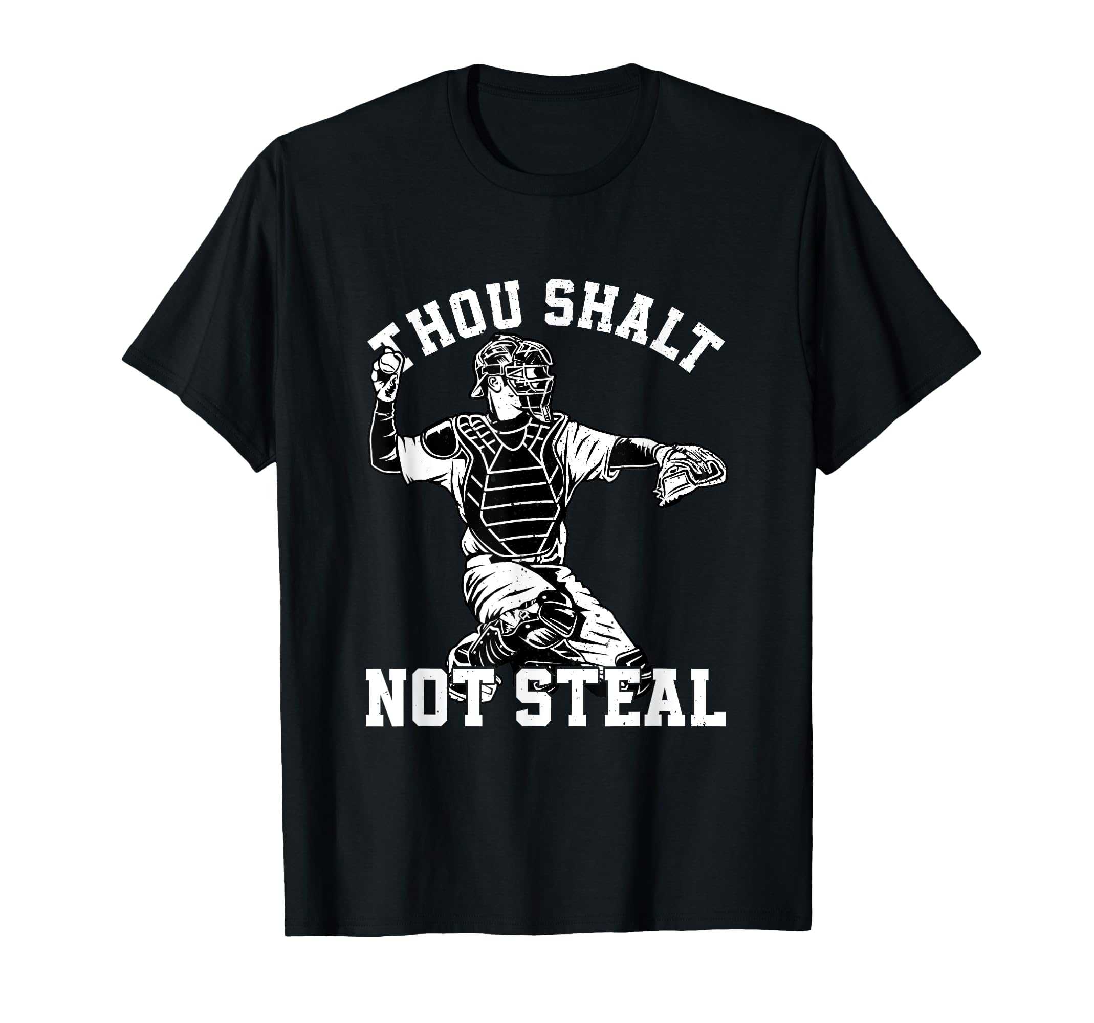 Baseball Catcher Thou Shalt Not Steal T-Shirt - Novelty Apparel Unisex - T-Shirt, Sweatshirt, Hoodie