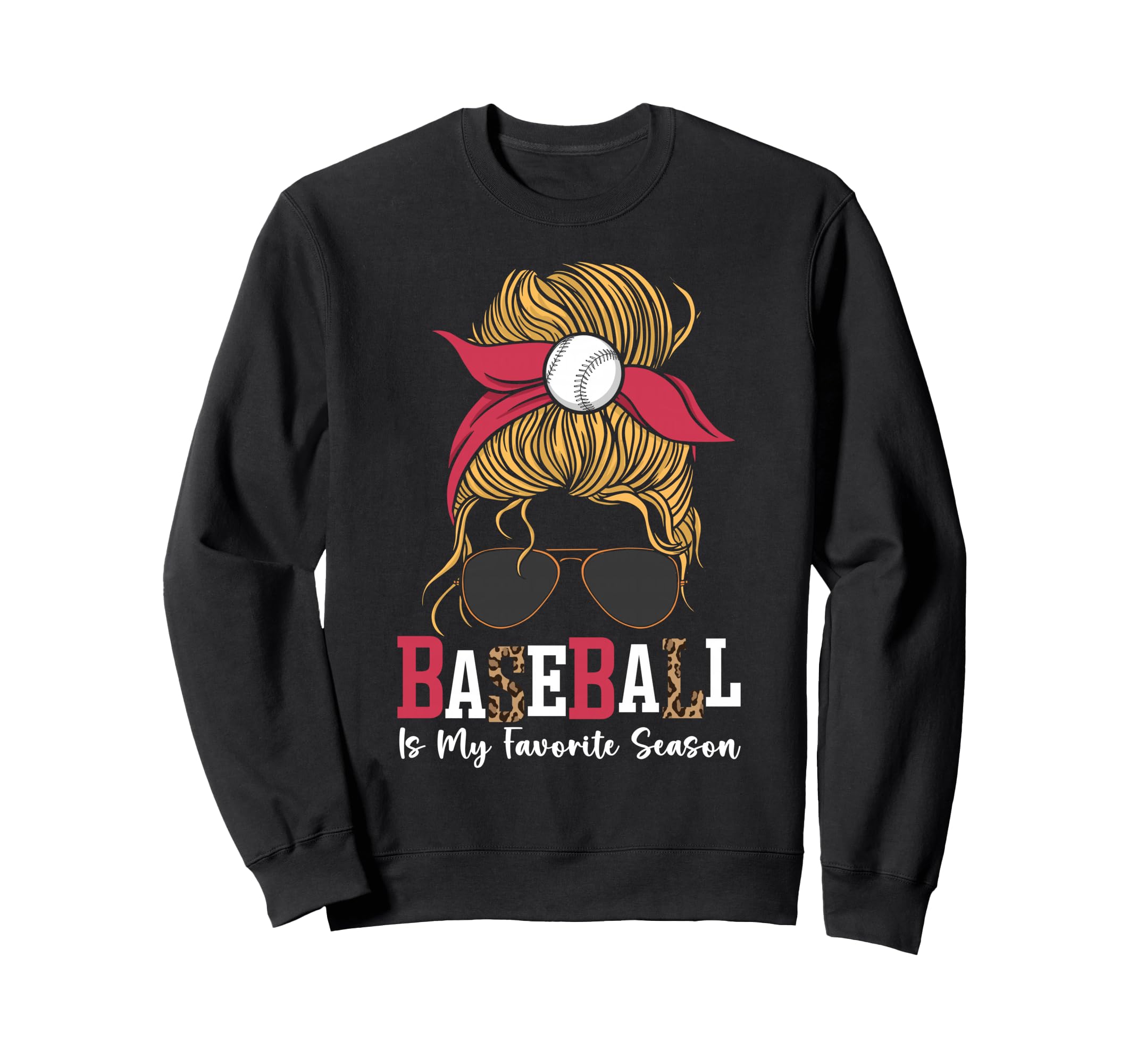 Baseball Is My Favorite Season Messy Bun Sweatshirt - Graphic Print Unisex - T-Shirt, Sweatshirt, Hoodie