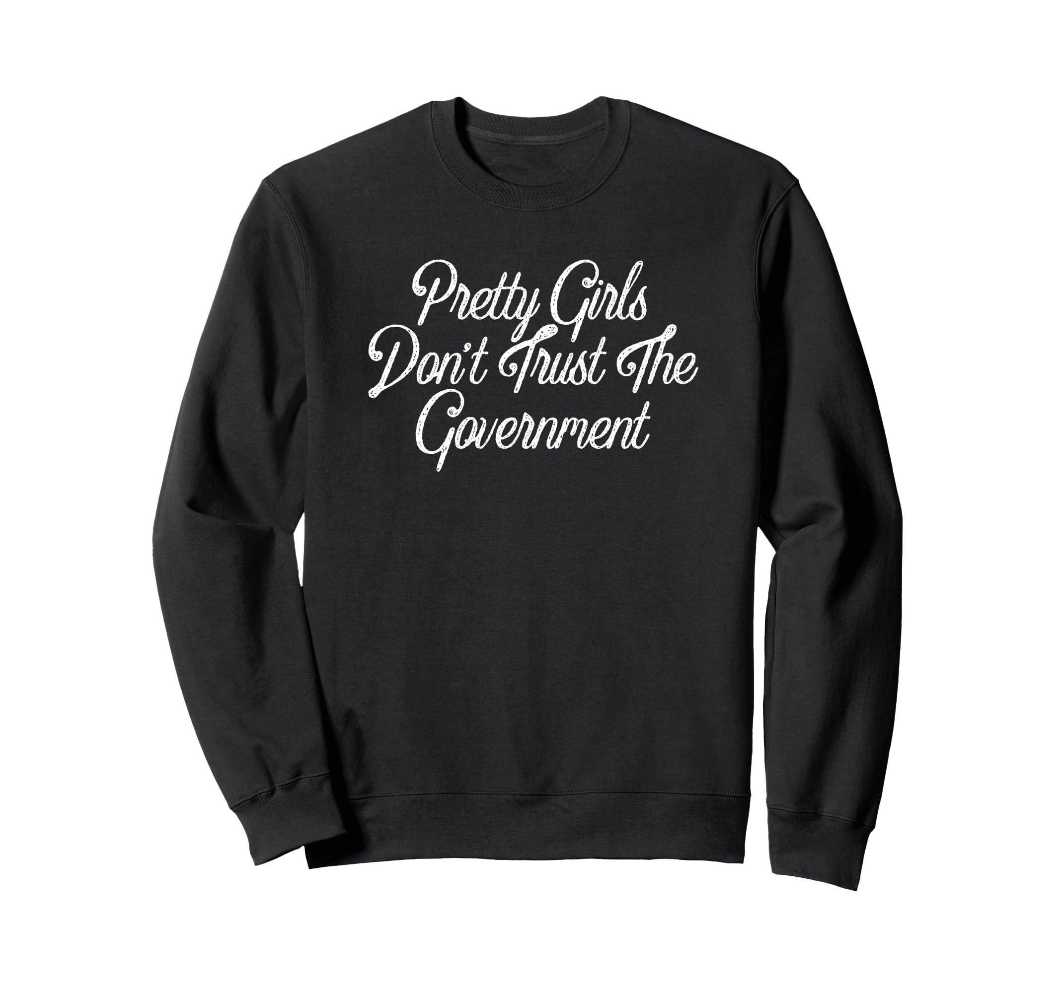 Pretty Dont Trust Government Y2K Sweatshirt - Streetwear Style for Adults - T-Shirt, Sweatshirt, Hoodie