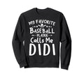 My Favorite Baseball Player Sweatshirt - Casual Everyday Wear Men Women - T-Shirt, Sweatshirt, Hoodie