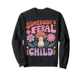 Somebodys Feral Child Mushroom Aesthetic Sweatshirt - Graphic Print Unisex - T-Shirt, Sweatshirt, Hoodie