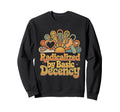Radicalized Basic Decency 70S Sweatshirt - Novelty Apparel for Adults - T-Shirt, Sweatshirt, Hoodie