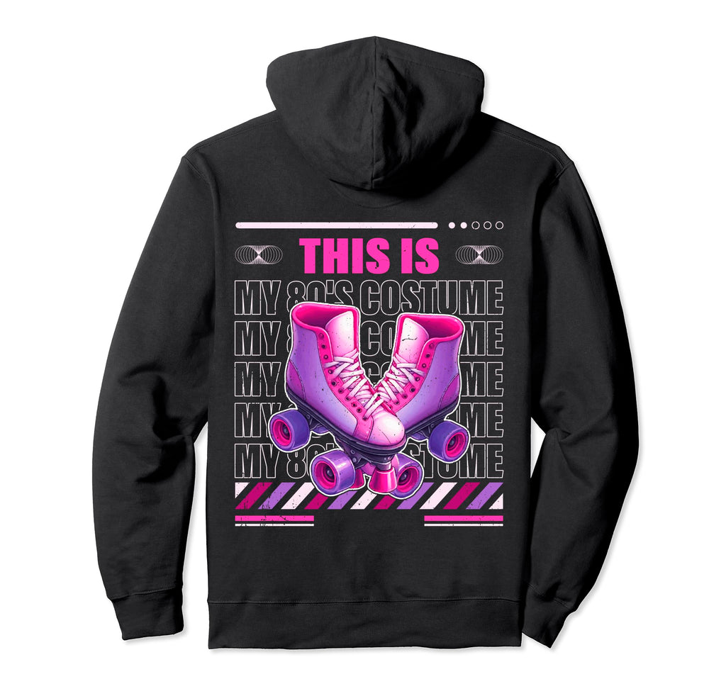 Roller Skates This Is My 80S Hoodie - Casual Everyday Wear for Adults - T-Shirt, Sweatshirt, Hoodie