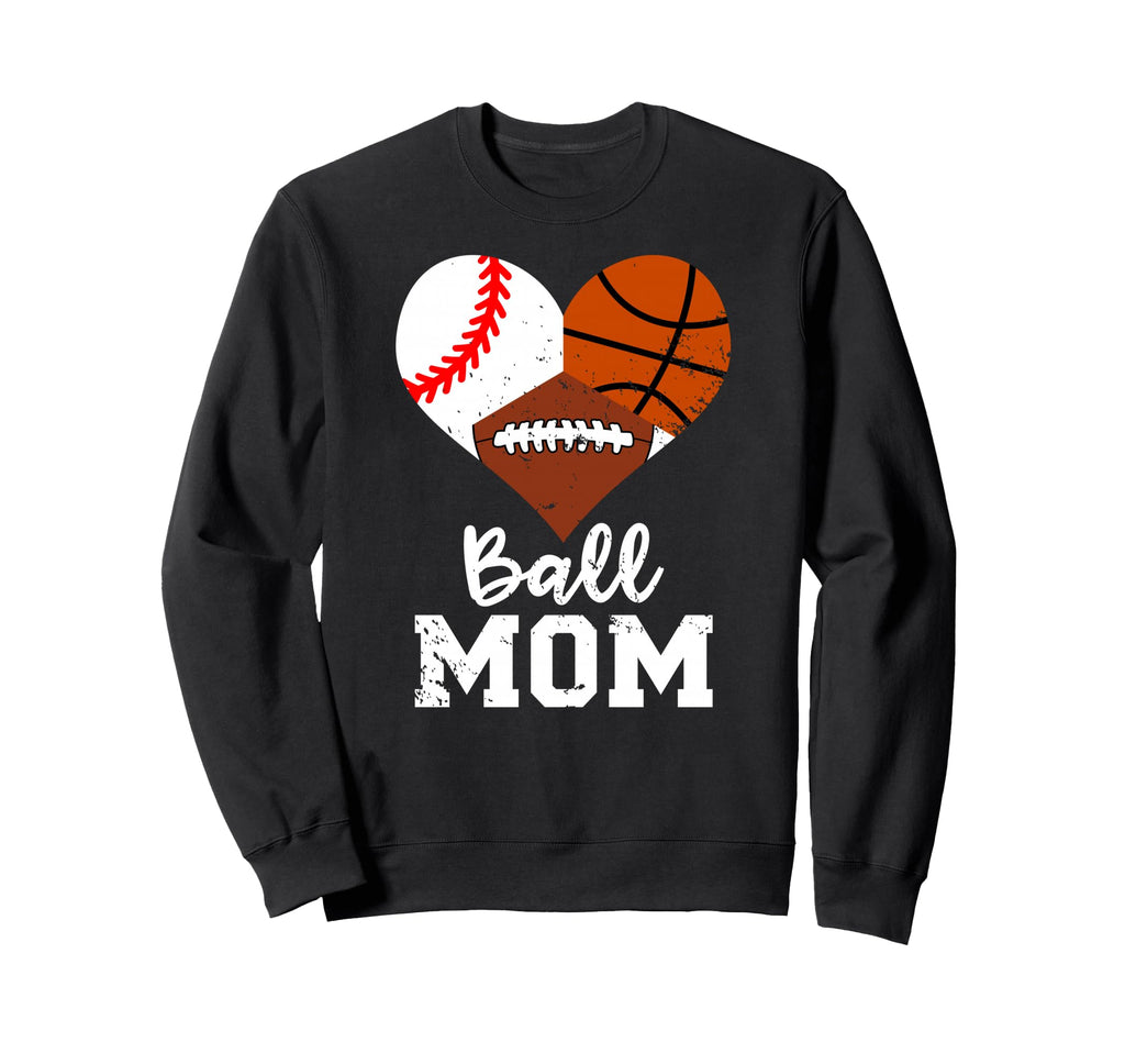 Ball Mom Funny Baseball Football Sweatshirt - Unique Graphic Men Women - T-Shirt, Sweatshirt, Hoodie