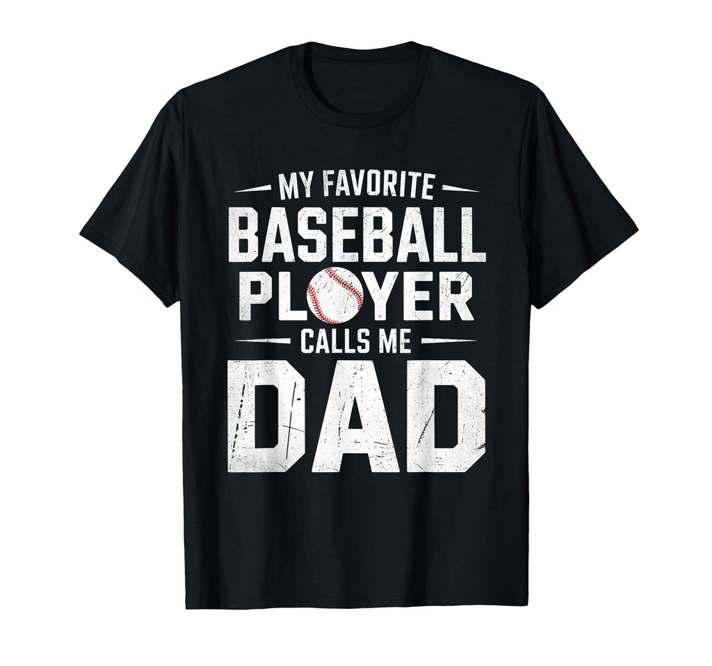 My Favorite Baseball Player Calls Me Dad T-Shirt - Graphic Print Men Women - T-Shirt, Sweatshirt, Hoodie