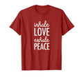 Inhale Love Exhale Peace Mindfulness T-Shirt - Novelty Apparel Unisex - T-Shirt, Sweatshirt, Hoodie