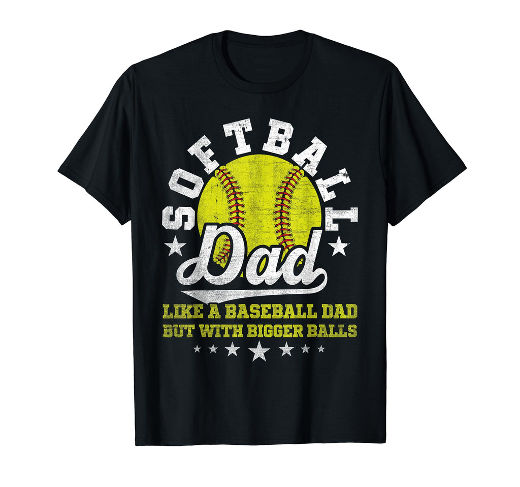 Softball Dad Like Baseball Dad T-Shirt - Fun Novelty Design for Adults - T-Shirt, Sweatshirt, Hoodie