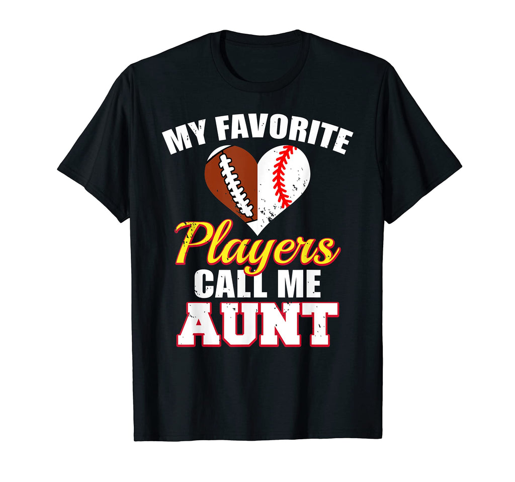 My Favorite Players Call Me Aunt T-Shirt - Fun Novelty Design Unisex - T-Shirt, Sweatshirt, Hoodie