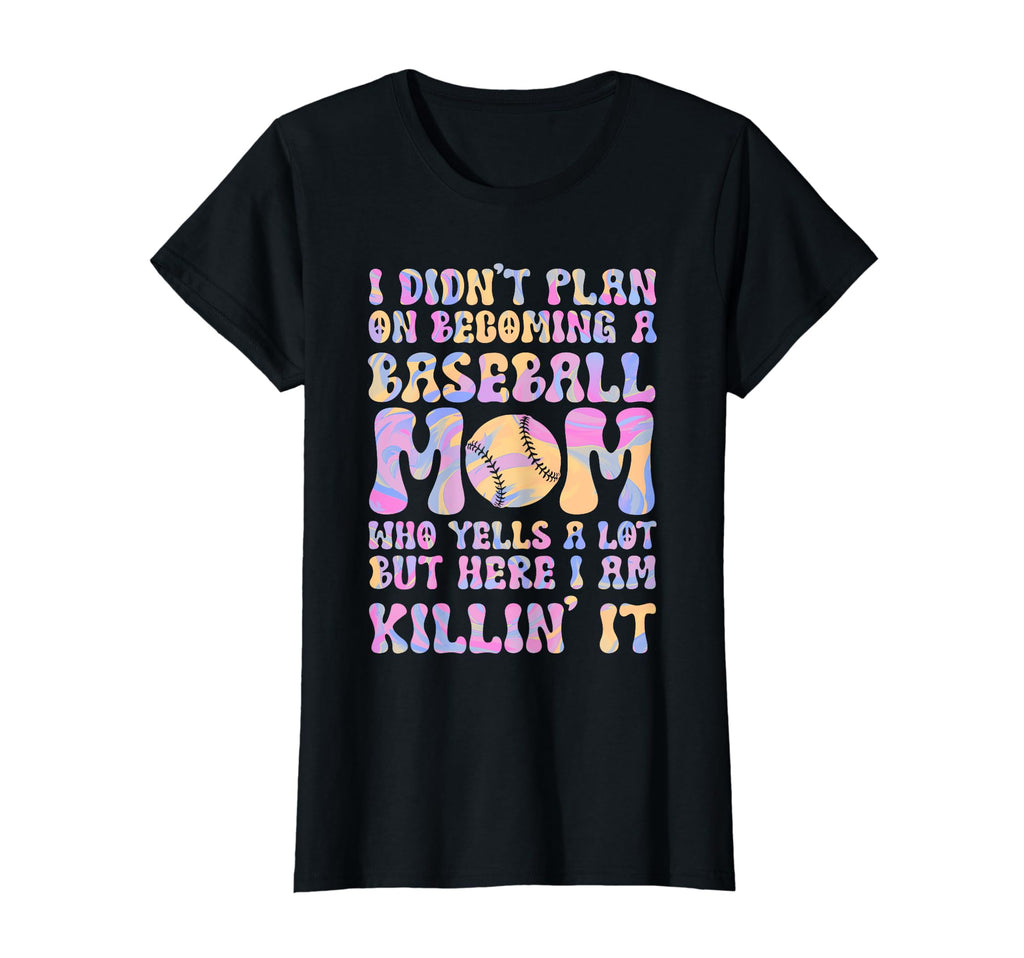 I Didnt Plan Becoming Baseball Mom Sport T-Shirt - Graphic Print Men Women - T-Shirt, Sweatshirt, Hoodie