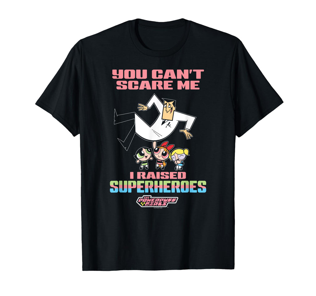 Powerpuff I Raised Superheroes Fathers T-Shirt - Custom Art Print Unisex - T-Shirt, Sweatshirt, Hoodie