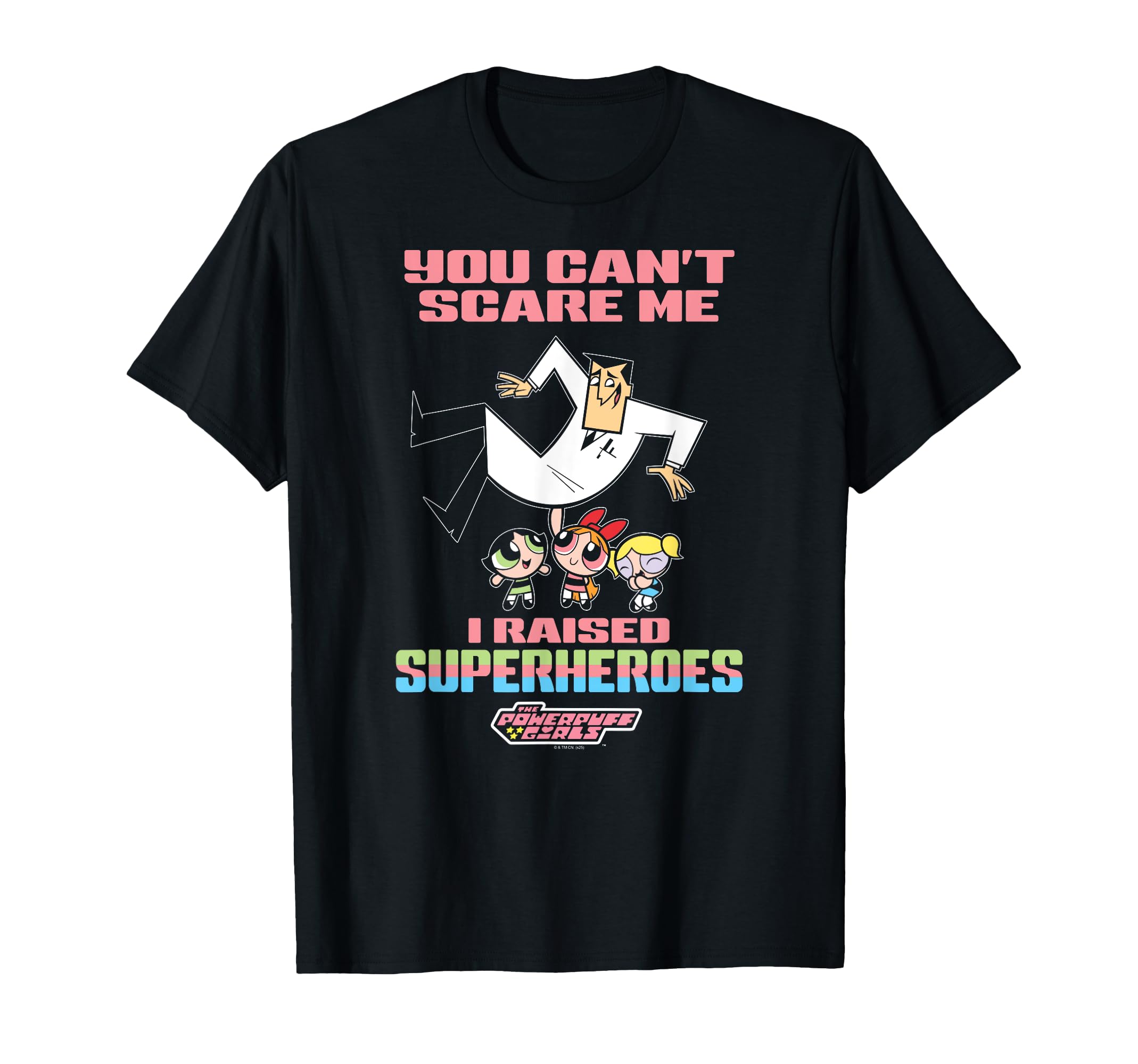 Powerpuff I Raised Superheroes Fathers T-Shirt - Custom Art Print Unisex - T-Shirt, Sweatshirt, Hoodie